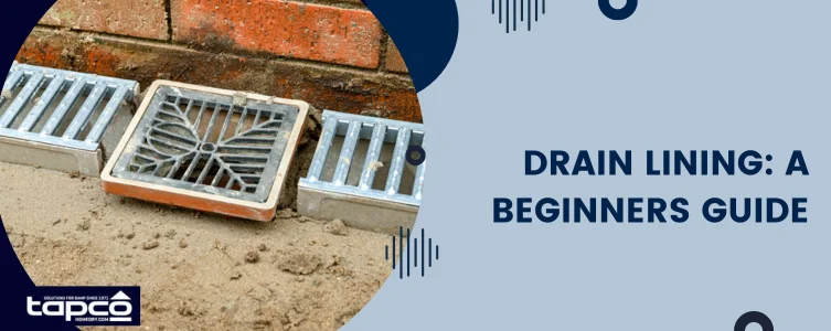 Drain Lining: A Beginners Guide
