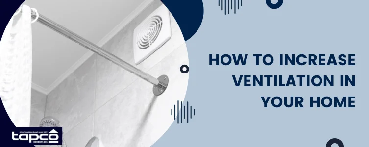 How to increase ventilation in your home