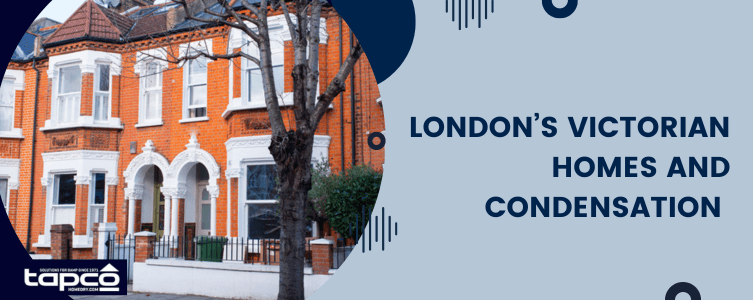 London’s Victorian Homes and Condensation