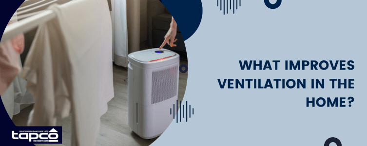 What improves ventilation in the home?