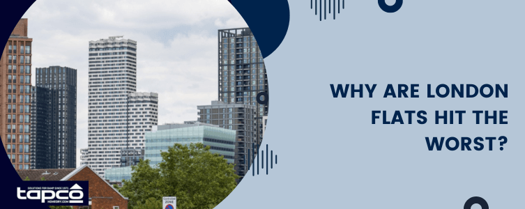 Why are London flats hit the worst?
